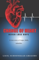 Change of Heart: Never Lose Hope B0BF33NK4M Book Cover