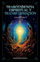 Trascendencia Espiritual Y Transformación - Colección 3 (Spanish Edition) B0DXPM5Q8V Book Cover