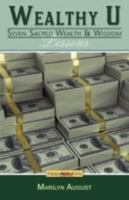 Wealthy U: Seven Sacred Wealth & Wisdom Lessons 1600050999 Book Cover