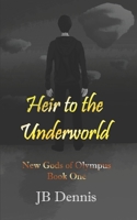 Heir to the Underworld: The New Gods of Olympus, Book 1 1947381202 Book Cover