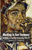 Working in East Germany: Normality in a Socialist Dictatorship 1961-79 0230001602 Book Cover