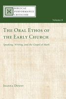 The Oral Ethos of the Early Church: Speaking, Writing, and the Gospel of Mark 1606088521 Book Cover