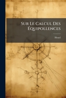 Sur Le Calcul Des Équipollences: Méthode D'analyse Geómétrique De M. Bellavitis 114875475X Book Cover