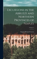 Excursions in the Abruzzi and Northern Provinces of Naples; Volume 2 1017622485 Book Cover