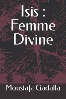 Isis: Femme Divine 1521584958 Book Cover