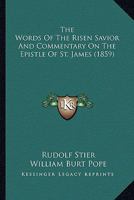 The Words of the Risen Savior and Commentary on the Epistle of St. James 0548649545 Book Cover