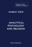 The Collected Writings of Murray Stein: Volume 6: Analytical Psychology And Religion 168503084X Book Cover