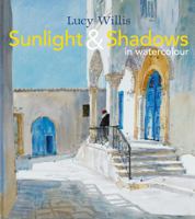 Sunlight and Shadows in Watercolour: painting light from interiors to landscapes 1849942641 Book Cover
