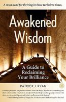 Awakened Wisdom: A Guide to Reclaiming Your Brilliance 0984236309 Book Cover