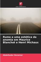 Rumo a uma estética da anomia em Maurice Blanchot e Henri Michaux (Portuguese Edition) 6209647901 Book Cover