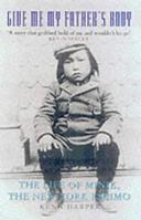 Give Me My Father's Body: The Life of Minik, the New York Eskimo