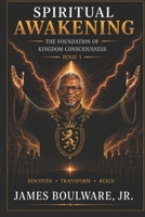 Spiritual Awakening: The Foundation of Kingdom Consciousness B0H2QK1XMN Book Cover