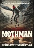 Mothman: Sightings and Investigations of the Iconic Flying Cryptid 0738779903 Book Cover