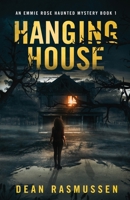 Hanging House: An Emmie Rose Haunted Mystery Book 1 1951120175 Book Cover