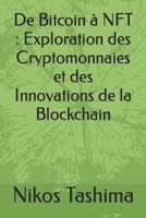 De Bitcoin à NFT : Exploration des Cryptomonnaies et des Innovations de la Blockchain B0CF4NX4FY Book Cover