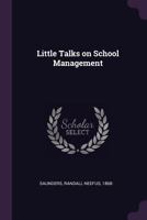 Little Talks on School Management 1356792499 Book Cover