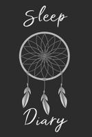 Dream Catcher Sleep Diary: Track sleep times, thoughts, dreams and insomnia. 1072260018 Book Cover