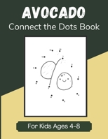 Avocado Connect the Dots Book for Kids Ages 4-8: Fun Activity Book Pages for Children, Join the Dots and Color in Pictures B08J1STM4D Book Cover