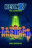Kevin X Seven: The Cloneator B0H8ZS86HL Book Cover