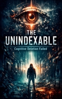 The Unindexable: Cognitive Deletion Failed B0GH3P3K5T Book Cover