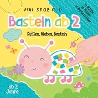 Basteln ab 2 Jahre: Das XXL kunterbuntes Frühling Bastelbuch ab 2 Jahre für kinder mit Bastelvorlage und farbigen Seiten zum Schnipsel ausreißen und ... mit tollen Frühlingsmotiven. (German Edition) B0BW2ZKQVK Book Cover