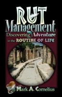 RUT Management: Discovering Adventure in the Routine of Life 1424164230 Book Cover