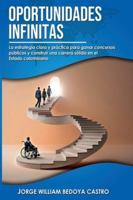 OPORTUNIDADES INFINITAS: La estrategia clara y práctica para ganar concursos públicos y construir una carrera sólida en el Estado colombiano B0G4J85P62 Book Cover