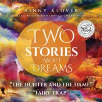 Two Stories about Dreams: "The Hunter and the Dame" and "Fairy Trap" 1504711432 Book Cover