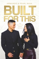 Built For This: From Trials to Triumph, Guided by Faith and Love 1964508177 Book Cover