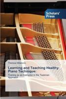 Learning and Teaching Healthy Piano Technique 3639718704 Book Cover