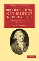 Recollections of the Life of John O'Keeffe: Written by Himself 1377567532 Book Cover