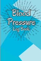 Blood Pressure Log Book: Complete Blood Pressure Chart and Tracker Log Book, Daily Blood Pressure Log, Monitor and Pulse Rate Organizer at Home 1803902442 Book Cover