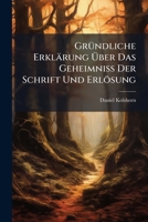 Gründliche Erklärung Über Das Geheimniß Der Schrift Und Erlösung 1175448095 Book Cover