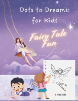 The Fairy Tale Fun: A Dot-to-Dot Adventure: Connect the Dots to Reveal Enchanting Princesses, Castles, and More – Perfect for Kids 6-12 B0F2665751 Book Cover