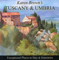 Karen Brown's Tuscany & Umbria 2009: Exceptional Places to Stay & Itineraries (Karen Brown's Tuscany & Umbria. Exceptional Places to Stay & Itineraries)