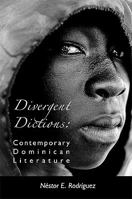 Divergent Dictions: Contemporary Dominican Literature 1584326549 Book Cover