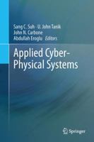 Applied Cyber-Physical Systems 1461473357 Book Cover