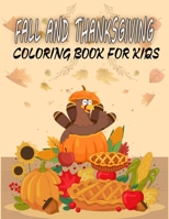 Fall And Thanksgiving Coloring Book For Kids: 50 Thanksgiving Coloring Pages For Kids, Autumn Leaves, Pumpkins, Turkeys Original & Unique Coloring Pages For Children B08M8CRN8V Book Cover