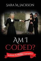 AmIcoded?: Am I Coded? is a Book of Freedom, Romance, Love and Joy. Women loving Women 1533059896 Book Cover