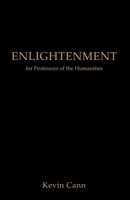 Enlightenment for Professors of the Humanities 1971853453 Book Cover