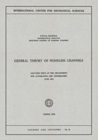 General Theory of Noiseless Channels: Lectures Held at the Department for Automation and Information, June 1970 3211811672 Book Cover