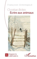 Christian Bobin Écrire aux animaux (Espaces Littéraires) (French Edition) 2336486016 Book Cover