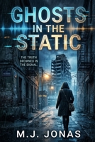 Ghosts in the Static B0HGGNV1FS Book Cover