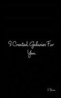 I Created Galaxies For You 1367766915 Book Cover