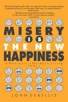 Misery Is the New Happiness: The Neurotic's Guided to Living - Book 1 1632639947 Book Cover