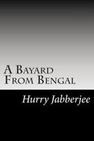 A Bayard from Bengal 150282549X Book Cover