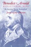 Benedict Arnold, Revolutionary Hero: An American Warrior Reconsidered 0814755607 Book Cover