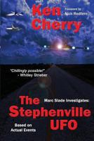 Marc Slade Investigates: The Stephenville UFO 0986167576 Book Cover