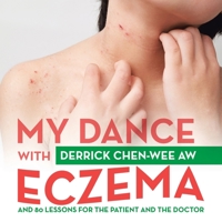 My Dance with Eczema: And 80 Lessons for the Patient and the Doctor 1543764118 Book Cover