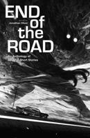 The End of the Road: An Anthology of Original Fiction 1781081549 Book Cover